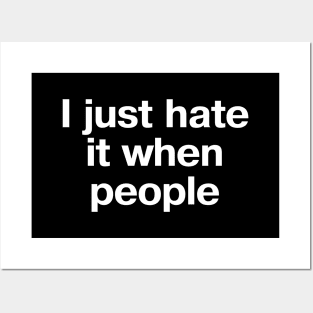 "I just hate it when people" in plain white letters - when it's too peopley everywhere Posters and Art